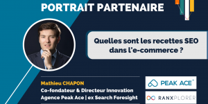 Interview de Mathieu Chapon de Peak Ace sur le SEO en e-commerce