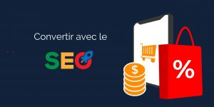 Découvrez les meilleures stratégies pour convertir en SEO et sur Google Shopping.