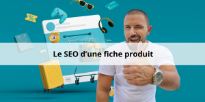 Analyse d’une fiche produit qui cartonne en SEO