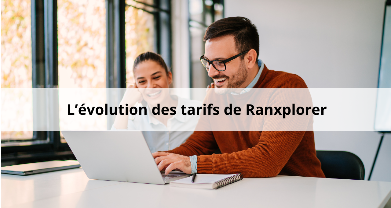 Les tarifs de Ranxplorer évoluent