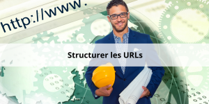 Comment structurer ses URLs ?