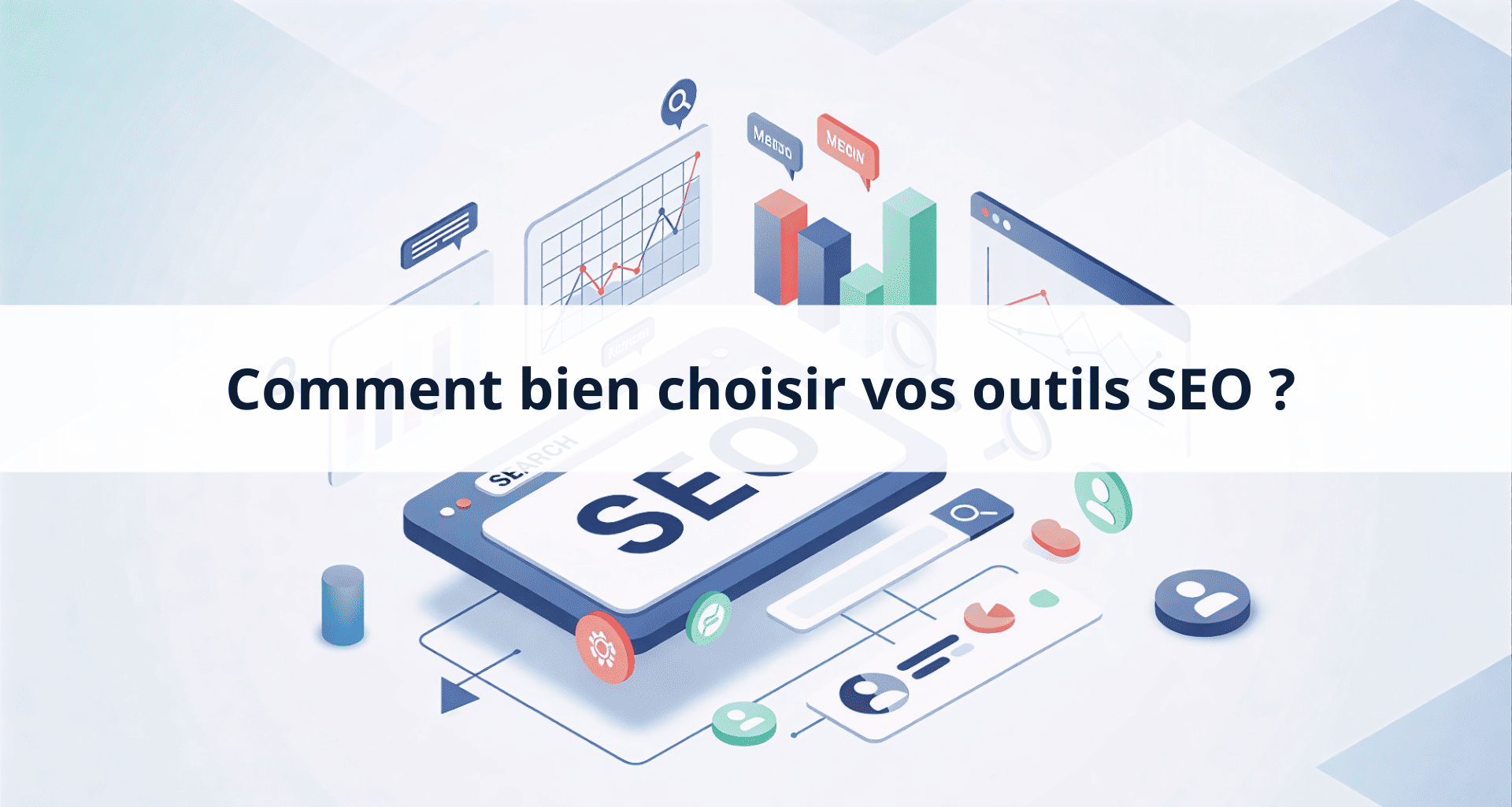 Outils SEO : Comment bien choisir, comparer et maîtriser les meilleurs logiciels
